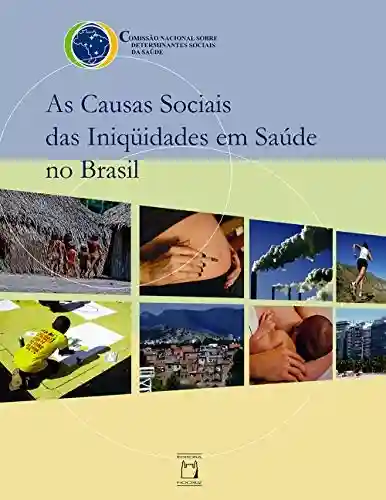 Livro Baixar: As causas sociais das iniqüidades em saúde no Brasil