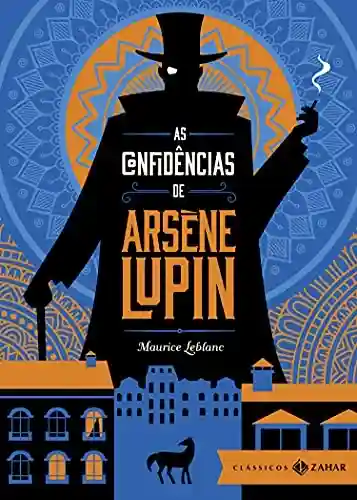 As confidências de Arsène Lupin: edição bolso de luxo (Aventuras de Arsène Lupin) - Maurice Leblanc
