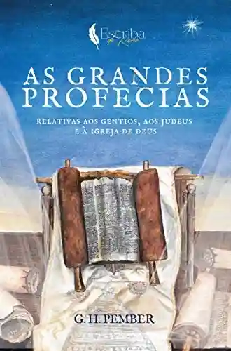 Livro Baixar: As Grandes Profecias: Relativas Aos Gentios, Aos Judeus, E À Igreja de Deus