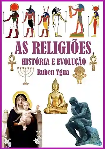 Livro Baixar: AS RELIGIÕES: HISTÓRIA E EVOLUÇÃO