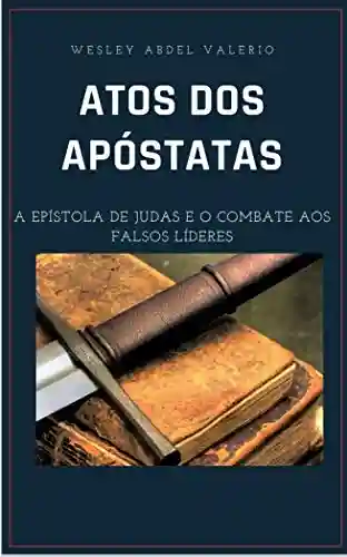 Livro Baixar: ATOS DOS APÓSTATAS “A Epístola de Judas e o combate aos falsos mestres “