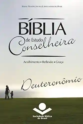 Livro Baixar: Bíblia de Estudo Conselheira – Deuteronômio: Acolhimento • Reflexão • Graça