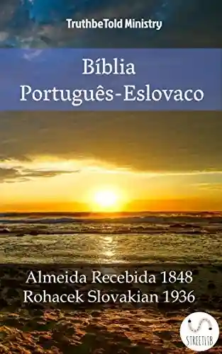 Livro Baixar: Bíblia Português-Eslovaco: Almeida Recebida 1848 – Rohacek Slovakian 1936 (Parallel Bible Halseth Livro 1009)