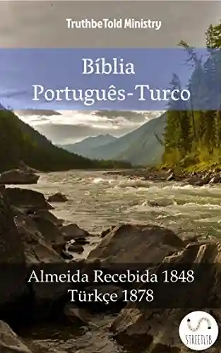 Bíblia Português-Turco: Almeida Recebida 1848 – Türkçe 1878 (Parallel Bible Halseth Livro 1015) - Truthbetold Ministry