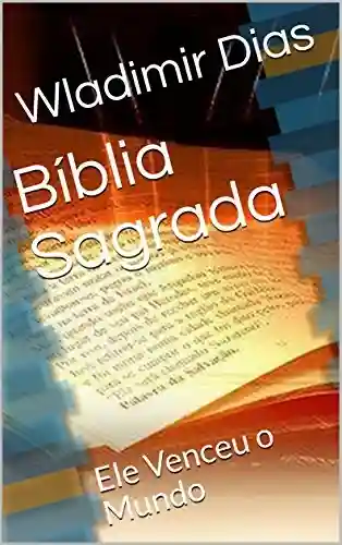 Livro Baixar: Bíblia Sagrada : Ele Venceu o Mundo