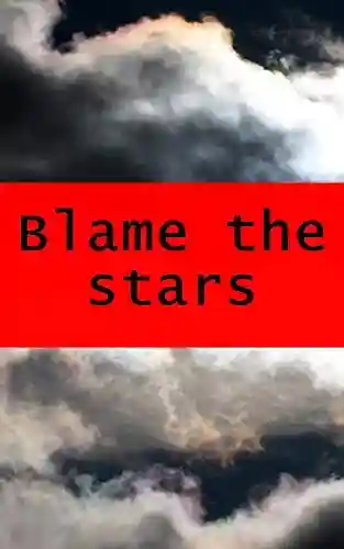 Blame the stars - Eulah Lueilwitz