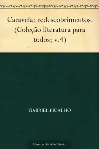 Caravela: redescobrimentos. (Coleção literatura para todos; v.4) - Gabriel Bicalho