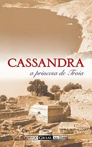 Cassandra, a Princesa de Troia - Autor Anónimo