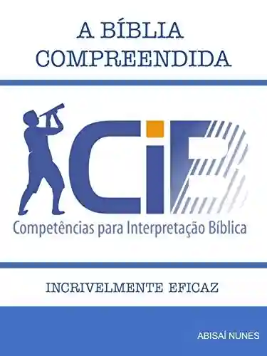 Livro Baixar: CiB – Competências para Interpretação Bíblica: Como estudar a Bíblia por si só e obter a interpretação correta do texto