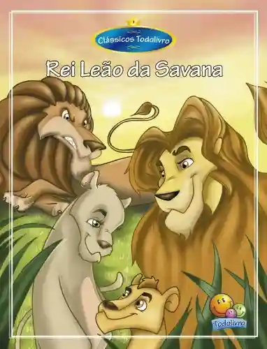 Livro Baixar: Clássicos Todolivro: Rei Leão da Savana
