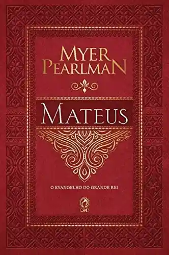 Comentário Bíblico – Mateus: O Evangelho do Grande Rei - Myer Pearlman
