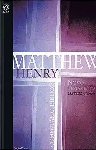 Livro Baixar: Comentário Bíblico – Novo Testamento Volume 1: Mateus a João (Comentário Bíblico de Matthew Henry Livro 5)