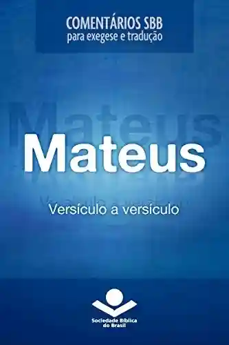 Comentários SBB – Mateus versículo a versículo (Comentários SBB para exegese e tradução) - Roberto G. Bratcher
