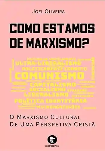 Livro Baixar: Como estamos de marxismo?: O marxismo cultural de uma perspetiva cristã