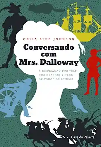 Livro Baixar: Conversando com Mrs. Dalloway: A inspiração por trás dos grandes livros de todos os tempos