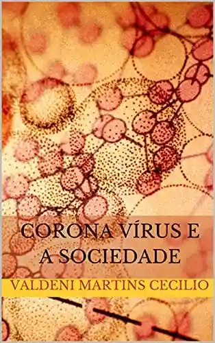 Corona Vírus e a Sociedade - Valdeni Martins Cecilio