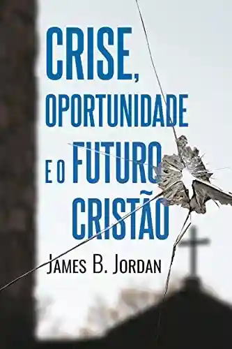 Livro Baixar: Crise, oportunidade e o futuro cristão
