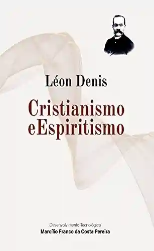 Livro Baixar: Cristianismo e Espiritismo