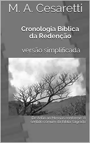 Livro Baixar: Cronologia Bíblica da Redenção versão simplificada: De Adão ao Messias conforme o sentido comum da Bíblia Sagrada