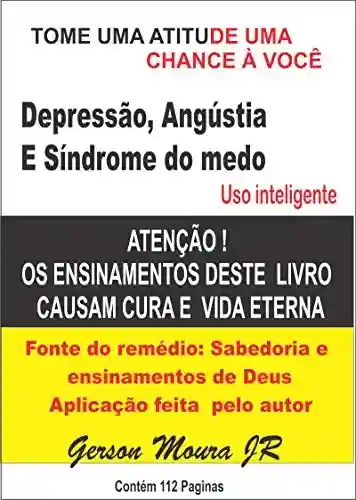 cura doenças depressão angustia sindrome do medo: cura doenças superando curar depressivo - Gerson Moura JUNIOR Moura Jr