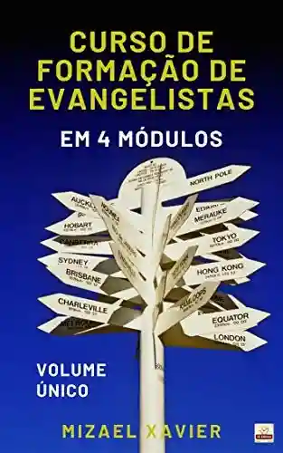 Livro Baixar: CURSO DE FORMAÇÃO DE EVANGELISTAS EM QUATRO MÓDULOS: VOLUME ÚNICO