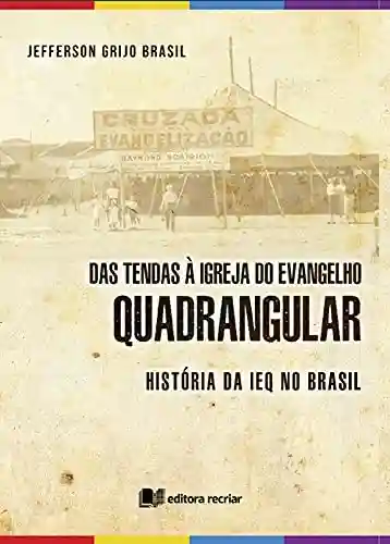 Livro Baixar: Das tendas à Igreja do Evangelho Quadrangular: história da IEQ no Brasil