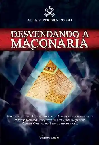 Desvendando a Maçonaria - Sérgio Pereira Couto