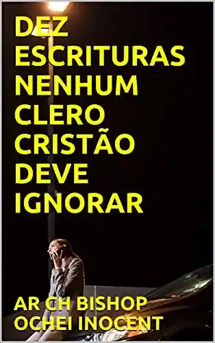 Livro Baixar: DEZ ESCRITURAS NENHUM CLERO CRISTÃO DEVE IGNORAR