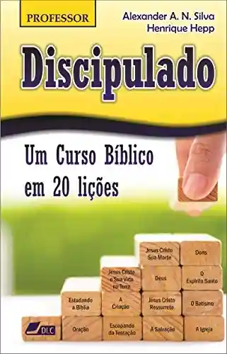 Livro Baixar: Discipulado (versão professor): Um Curso Bíblico em 20 lições (Um Curso Bíblico em 20 liçoes Livro 2)