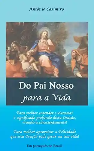 Livro Baixar: Do Pai Nosso para a Vida (Versão em Português do Brasil) (Coleção – É sempre possível viver cada instante em Felicidade: ter Vida!)