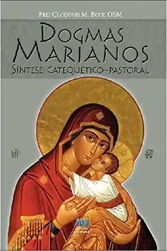 Livro Baixar: Dogmas marianos: Síntese Catequético-Pastoral