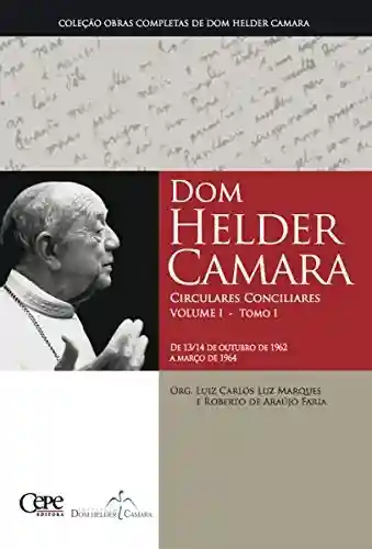 Livro Baixar: Dom Helder Camara Circulares Conciliares Volume I – Tomo I