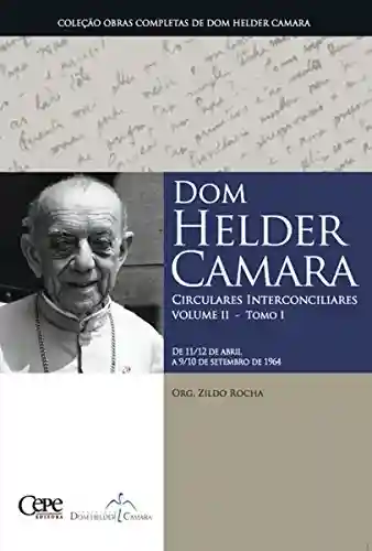 Livro Baixar: Dom Helder Camara Circulares Interconciliares Volume II – Tomo I