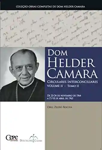 Livro Baixar: Dom Helder Camara Circulares Interconciliares Volume II – Tomo II