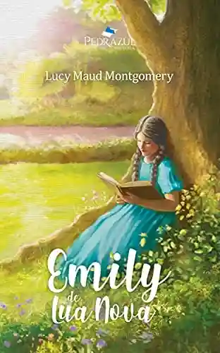 Emily de Lua Nova - Lucy Maud Montgomery