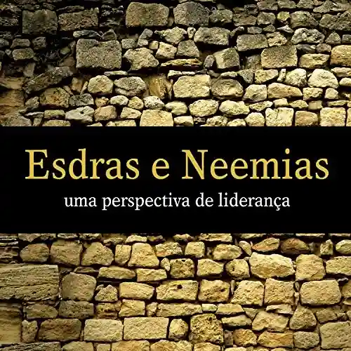 Livro Baixar: Esdras e Neemias (Revista do aluno): Uma perspectiva de liderança (Antigo Testamento Livro 3)