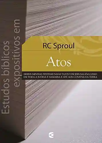 Estudos bíblicos expositivos em Atos - R. C. Sproul