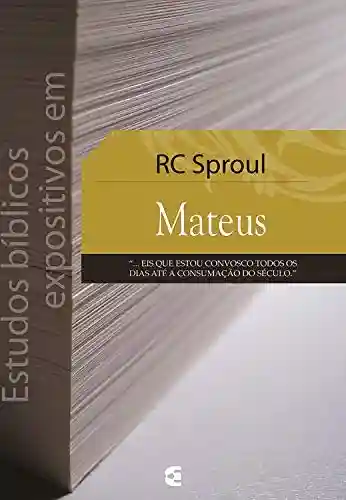 Estudos bíblicos expositivos em Mateus - R. C. Sproul