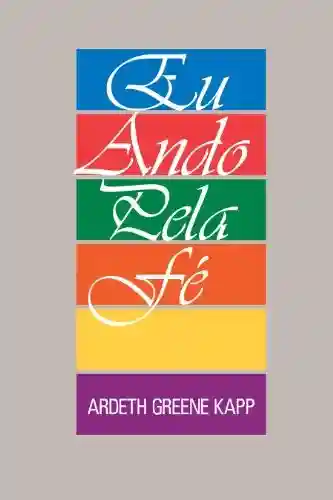 Eu Ando Pela Fé (I Walk by Faith – Portuguese) - Ardeth Greene Kapp