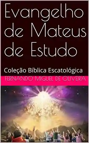 Livro Baixar: Evangelho de Mateus de Estudo: Coleção Bíblica Escatológica