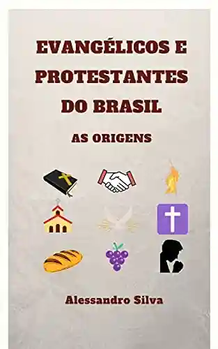 Livro Baixar: Evangélicos e Protestantes do Brasil – As Origens