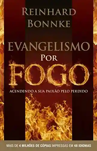 Livro Baixar: Evangelismo por Fogo – Reinhard Bonnke: Acendendo a sua paixão pelo perdido – Mais de 4.000.000 de cópias vendidas. Impresso em 48 idiomas.
