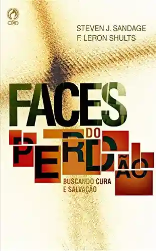 Faces do Perdão - F. Leron Shults