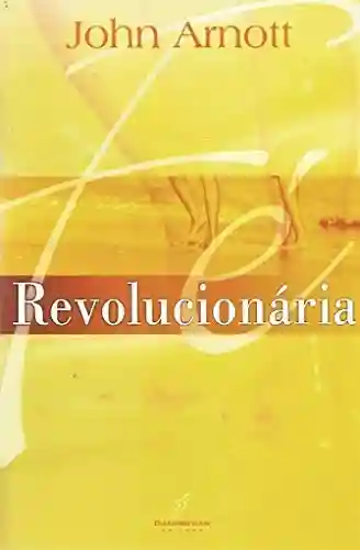 Fé Revolucionária - John Arnott