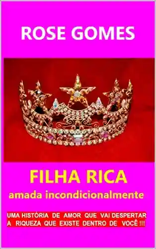 Livro Baixar: FILHA RICA: AMADA INCONDICIONALMENTE