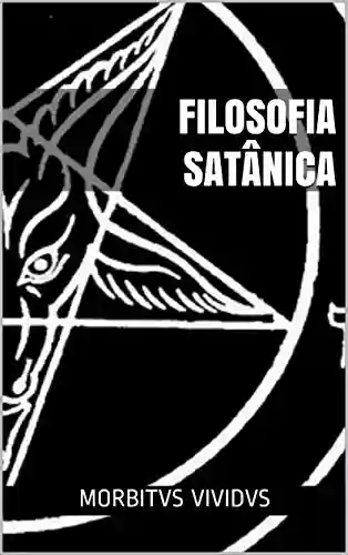Livro Baixar: Filosofia Satânica: Dogmas e dúvidas do satanismo moderno