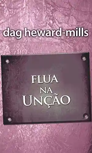 Flua na Unção - Dag Heward-Mills