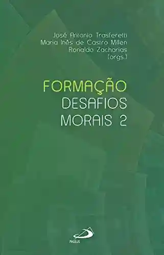 Livro Baixar: Formação: desafios morais (vol 2) (Ministérios)