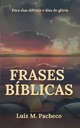 Livro Baixar: Frases Bíblicas: Para Dias Difíceis e Dias de Glória