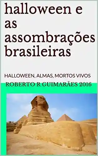 Livro Baixar: halloween e as assombrações brasileiras: HALLOWEEN, ALMAS, MORTOS VIVOS CÃES FANTASMAS